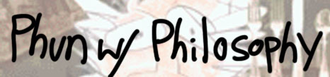 Phun with Philosophy